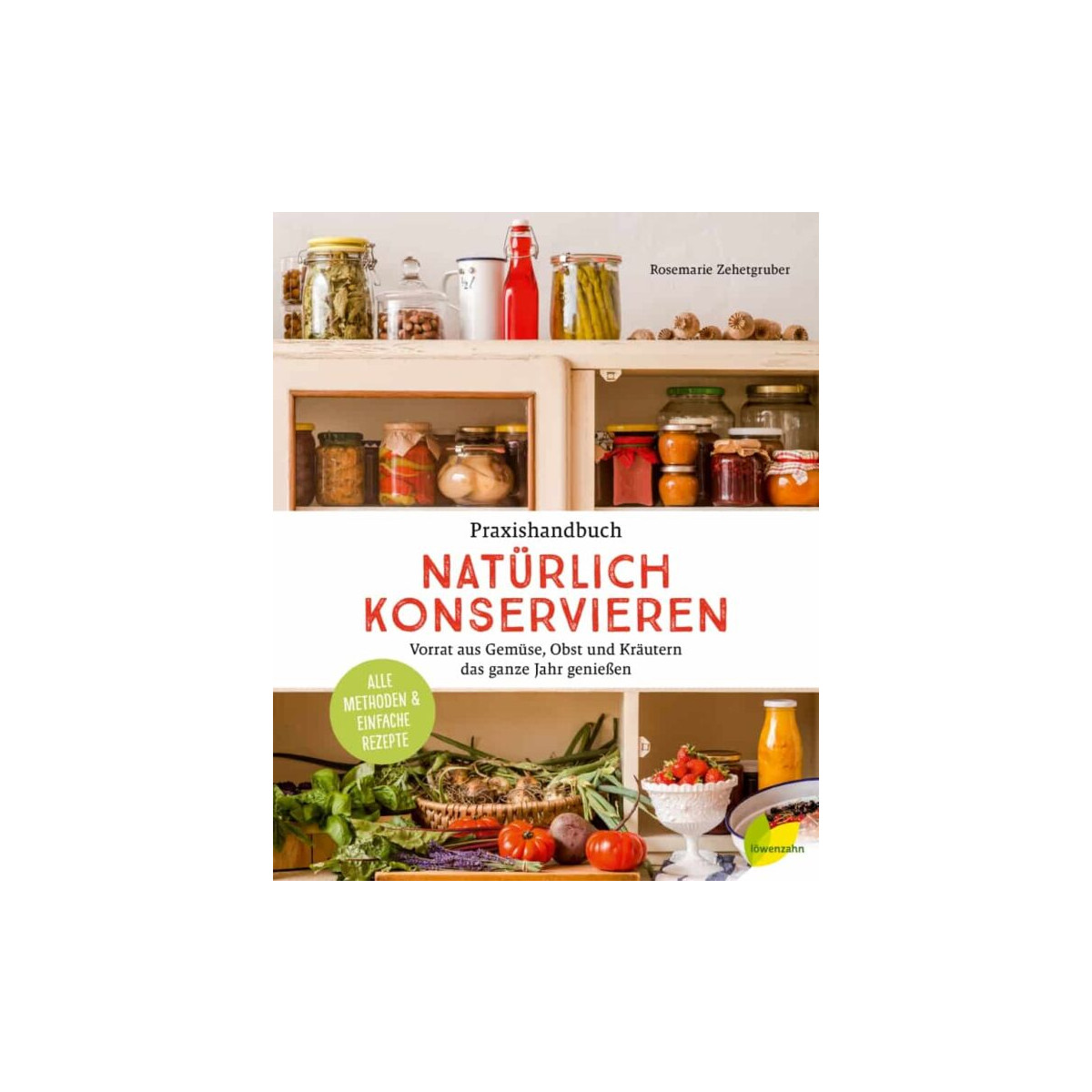 9783706625562 - Praxishandbuch natürlich Konservieren - Rosemarie Zehetgruber Gebunden