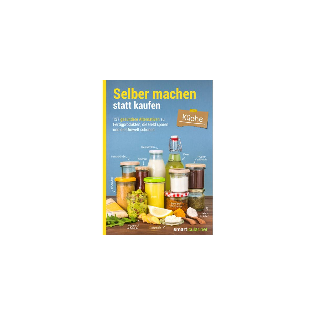 9783946658030 - Selber machen statt kaufen   Selber machen statt kaufen - Küche - 2 Auflage aktualisierte erweiterte Ausgabe Kartoniert (TB)